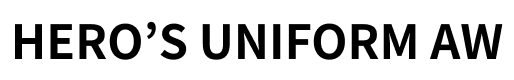 HERO’S UNIFORM AW